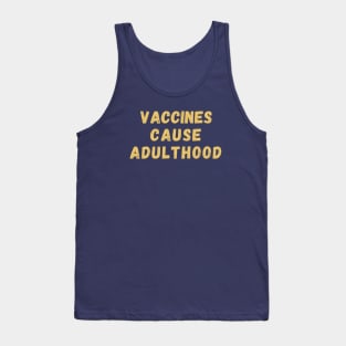 Vaccines Cause Adulthood Tank Top